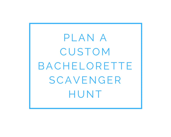 Plan a custom bachelorette scavenger hunt!