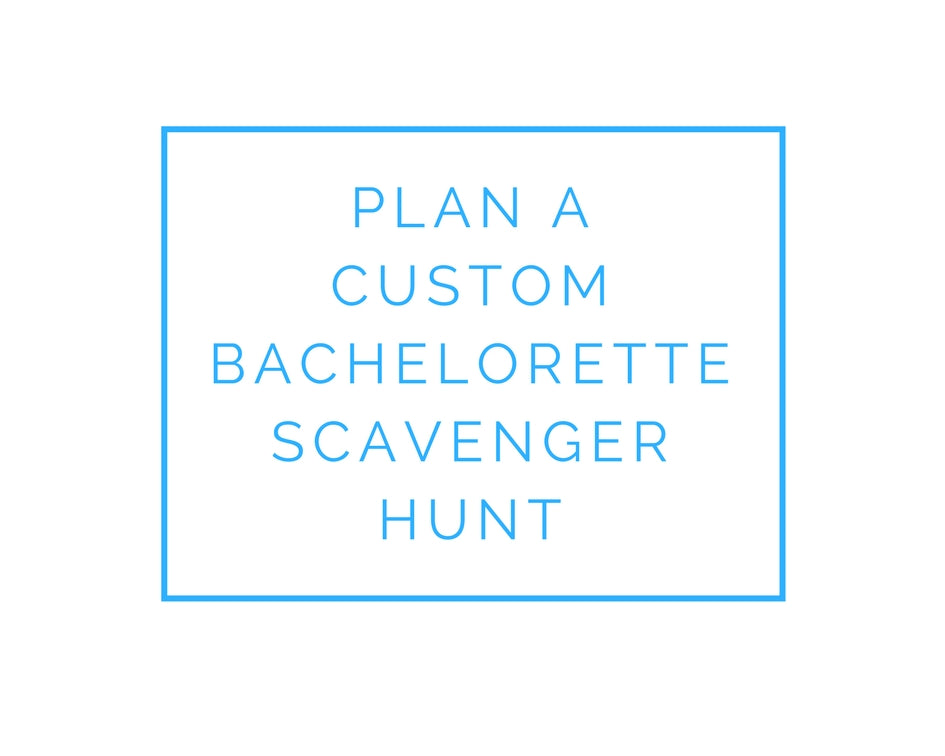 Plan a custom bachelorette scavenger hunt!