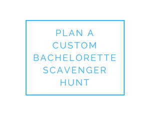 Plan a custom bachelorette scavenger hunt!